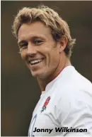  ??  ?? Jonny Wilkinson