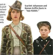 ??  ?? Scarlett Johansson and Roman Griffin Davis in
“Jojo Rabbit.”