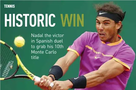  ?? EPA PIC ?? Rafael Nadal returns a shot to Albert Ramos-Vinolas in the final of the Monte-Carlo Masters in Roquebrune Cap Martin, France yesterday.