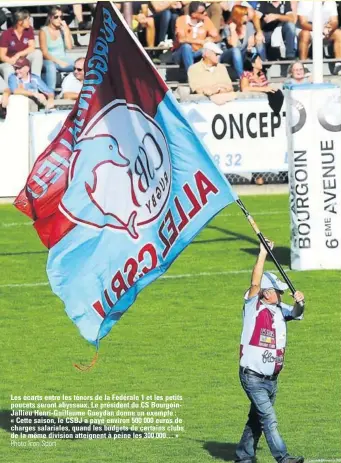  ?? Photo Icon Sport ?? Les écarts entre les ténors de la Fédérale 1 et les petits poucets seront abyssaux. Le président du CS BourgoinJa­llieu Henri-Guillaume Gueydan donne un exemple : « Cette saison, le CSBJ a payé environ 500 000 euros de charges salariales, quand les budgets de certains clubs de la même division atteignent à peine les 300 000… »