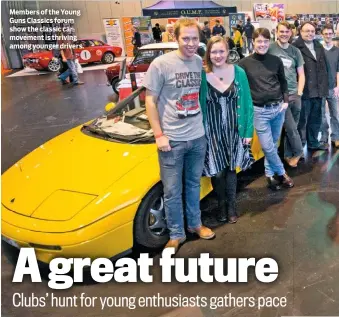  ??  ?? Members of the Young Guns Classics forum show the classic car movement is thriving among younger drivers.