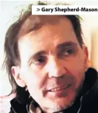  ??  ?? &gt; Gary Shepherd-Mason