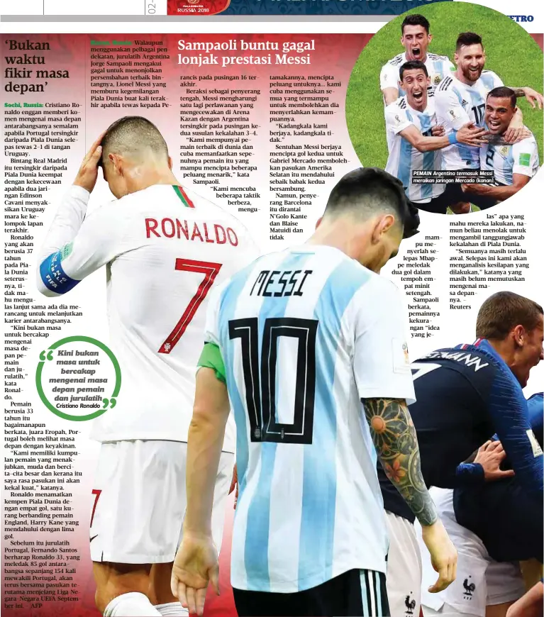  ?? Cristiano Ronaldo ?? Kini bukan masa untuk
bercakap mengenai masa depan pemain dan jurulatih PEMAIN Argentina termasuk Messi meraikan jaringan Mercado (kanan).