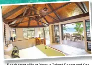  ?? ?? Beach front villa at Yasawa Island Resort and Spa.