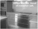  ??  ?? Office kitchen: Venue of marathon talk.