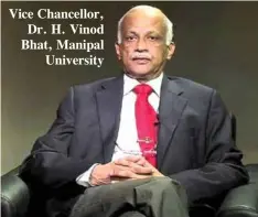  ??  ?? Vice Chancellor, Dr. H. Vinod Bhat, Manipal University