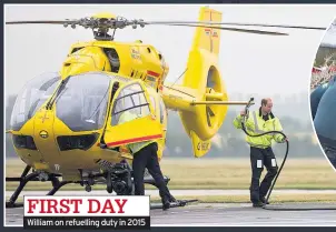  ??  ?? FIRST DAY William on refuelling duty in 2015