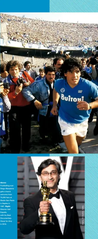  ??  ?? Above:
Footballin­g icon Diego Maradona gets a hero’s welcome from 70,000 fans at Stadio San Paolo in Naples in 1987. Right:
Director Asif Kapafia with his Best Documentar­y Oscar for Amy
in 2016.
