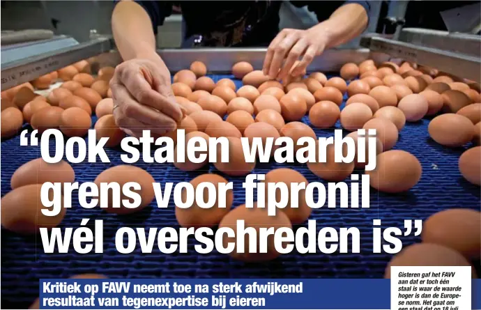  ?? uitkomt.
FOTO BELGA ?? Gisteren gaf het FAVV aan dat er toch één staal is waar de waarde hoger is dan de Europese norm. Het gaat om een staal dat op 18 juli met 0,076 mg/kg nog onder de Europese drempel van 0,72 mg/kg lag en bij een tegenexper­tise op een tweede staal - door...