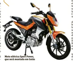  ??  ?? Moto elétrica Sport Power, que será montada em Goiás