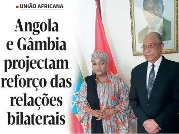  ?? DR ?? Embaixador­es da Gâmbia, Jainaba Jagne, e de Angola, Francisco da Cruz, falaram da cooperação