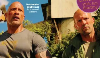  ??  ?? Destructiv­e double act Johnson and Statham