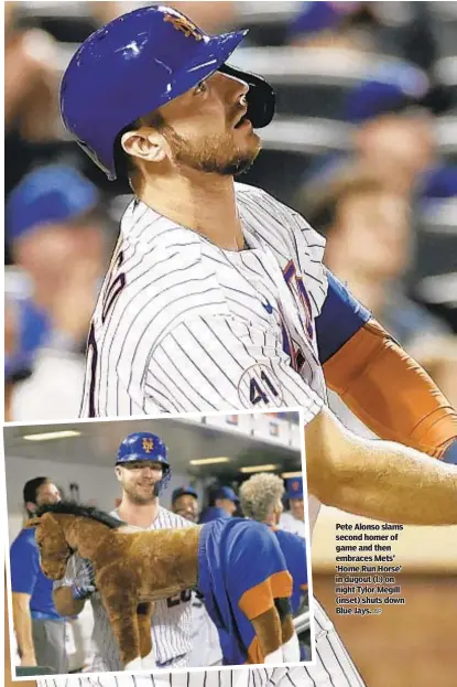  ?? AP ?? Pete Alonso slams second homer of game and then embraces Mets’ ‘Home Run Horse’ in dugout (l.) on night Tylor Megill (inset) shuts down Blue Jays.