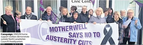  ??  ?? Campaign UNISON home support workers demonstrat­e outside North Lanarkshir­e Council’s headquarte­rs