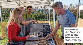  ?? ?? Gordon with Jen, Steph and Amit as they take on a beach shack challenge