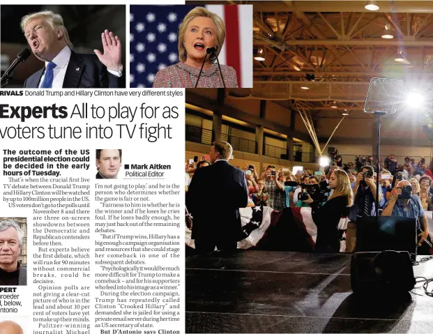  ??  ?? RIVALS Donald Trump and Hillary Clinton have very different styles EXPERIENCE Clinton on stage
