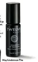  ??  ?? Twelve Beauty Hyaluroil Lip Treatment, £28 Healing, plumping and hydrating.