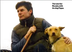  ??  ?? The late Ger Murphy with his dog Pippa.