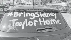  ?? Courtesy photo / Cathleen Bazaldua ?? While the search goes on for Sidney Taylor and his friend, Krislyn Gibson, Taylor’s younger cousin, Cathleen Bazaldua, drives around Houston with “#BringSidne­yTaylorHom­e” written in shoe polish across the rear window of her car. She worries every time...