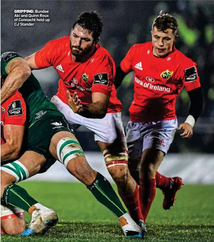  ??  ?? GRIPPING: Bundee Aki and Quinn Roux of Connacht hold up CJ Stander