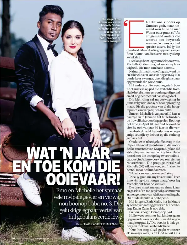  ??  ?? Die sanger Emo Adams en sy vrou, Michelle Gildenhuys, het die afgelope jaar talle hoogtepunt­e gehad – en nou is sy weer swanger!