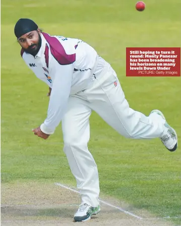  ?? PICTURE: Getty Images ?? Still hoping to turn it round: Monty Panesar has been broadening his horizons on many levels Down Under