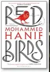  ??  ?? Red Birds By Mohammed Hanif