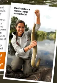  ??  ?? Claudia’s eel was a welcome change from the barbel!