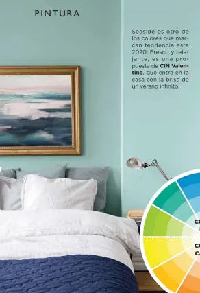  ?? FOTO CECILIA MÖLLER ?? Seaside es otro de los colores que marcan tendencia este 2020. Fresco y relajante, es una propuesta de CIN Valentine, que entra en la casa con la brisa de un verano infinito.