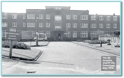  ??  ?? The QE Hospital, Sheriff Hill, Gateshead, May, 1975