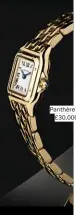  ??  ?? Panthère de Cartier, £30,000, Cartier