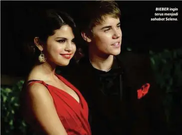  ??  ?? BIEBER ingin terus menjadi sahabat Selena.