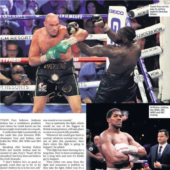  ??  ?? Tyson Fury on his way to victory against Deontay Wilder.
Anthony Joshua, the WBA, IBF, WBO and IBC champ.