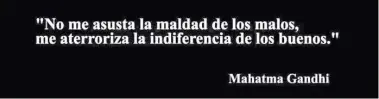  ??  ?? CITA. El documental comienza con una frase del célebre político indio y defensor de la no violencia.