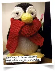  ??  ?? Mr Penguin looks brilliant with all those glitzy sparkles!