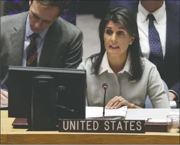  ?? The Associated Press ?? HALEY SPEAKS: U.S. Ambassador to the United Nations Nikki Haley speaks Friday at United Nations headquarte­rs. When Haley recently urged the world to sever diplomatic ties with North Korea, she was sketchy on the details: Should all embassies close? How...