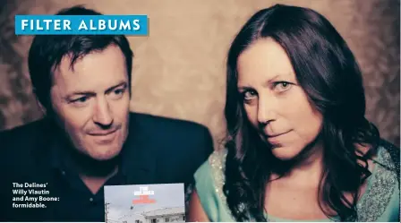  ??  ?? The Delines’ Willy Vlautin and Amy Boone: formidable.