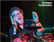  ??  ?? CLAP HAPPY: PAT MASTELOTTO.