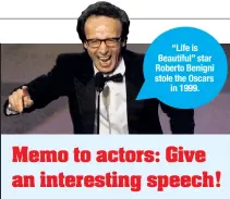  ??  ?? “Life is Beautiful” star Roberto Benigni stole the Oscars in 1999.