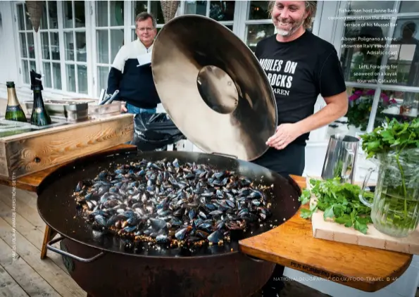  ??  ?? Fisherman host Janne Bark cooking mussels on the decked terrace of his Mussel Bar
Above: Polignano a Mare, a town on Italy’s southern
Adriatic coast
Left: Foraging for seaweed on a kayak tour with Catxalot