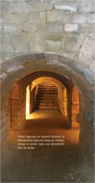  ??  ?? Vraies légendes ou fausses histoires, la déambulati­on dans les caves du château plonge le visiteur dans une atmosphère hors du temps.