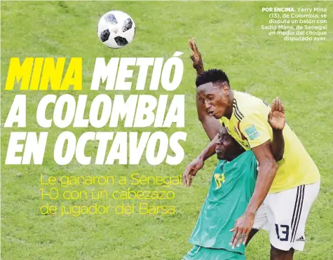  ??  ?? POR ENCIMA. Yerry Mina (13), de Colombia, se disputa un balón con Sadio Mane, de Senegal en medio del choque disputado ayer.