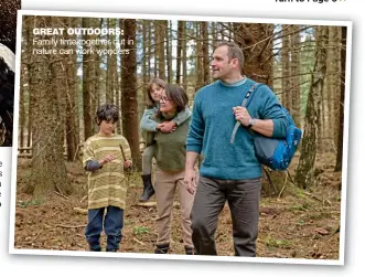  ?? ?? GREAT OUTDOORS: Family time together out in nature can work wonders