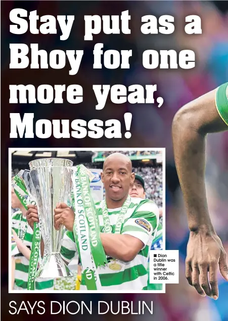  ??  ?? ■ Dion Dublin was a title winner with Celtic in 2006.