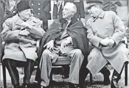  ??  ?? Let past be prologue: Winston Churchill (left to right), Franklin Roosevelt and Josef Stalin deciding Europe’s fate at the Yalta conference in 1945.