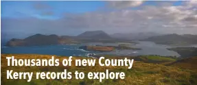  ??  ?? Thousands of new County Kerry records to explore