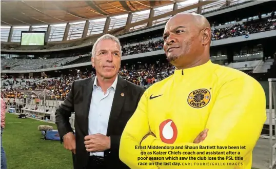  ?? CARL FOURIE/GALLO IMAGES ?? Ernst Middendorp and Shaun Bartlett have been let go as Kaizer Chiefs coach and assistant after a poor season which saw the club lose the PSL title race on the last day.