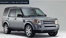  ??  ?? LAND ROVER DISCOVERY 2.7 TDV6 190 CV 2007/2008