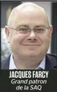  ?? De la SAQ ?? JACQUES FARCY Grand patron