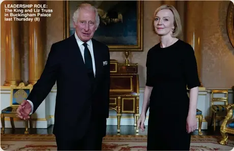  ?? ?? LEADERSHIP ROLE: The King and Liz Truss in Buckingham Palace last Thursday (8)